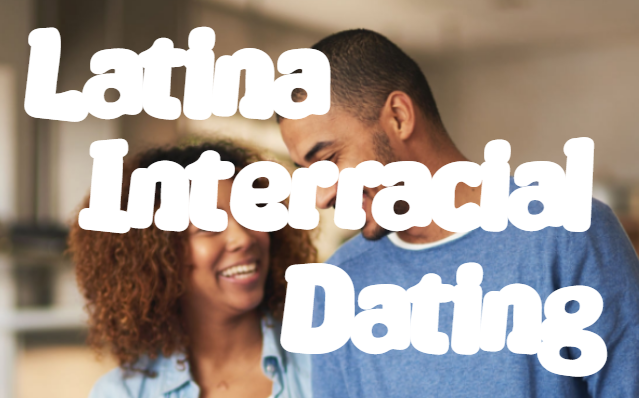 Latina Interracial Dating